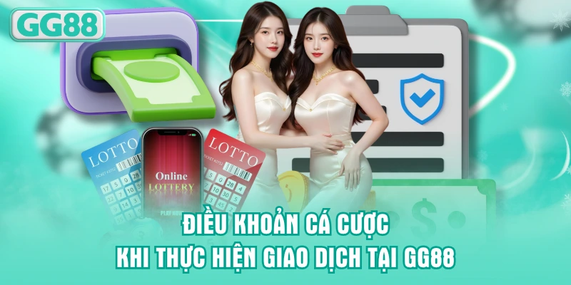 Điều khoản cá cược khi thực hiện giao dịch tại GG88