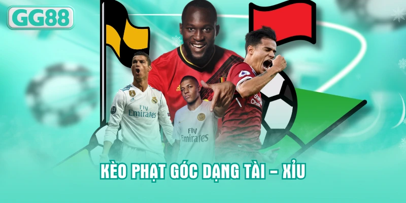 Kèo phạt góc dạng Tài - Xỉu