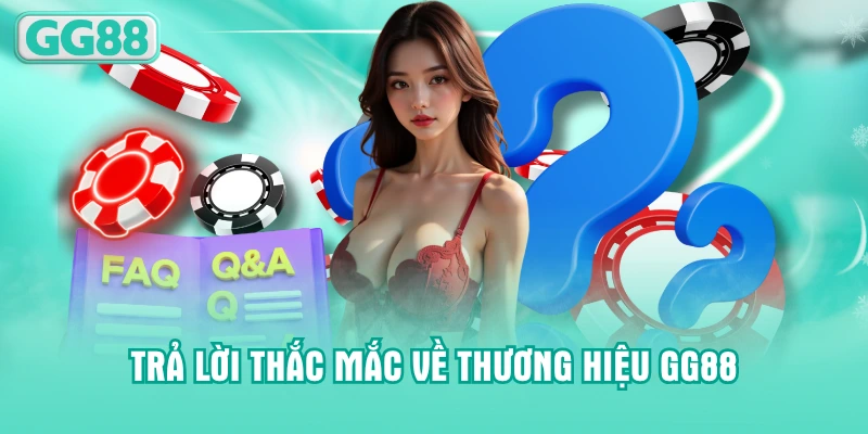 Trả lời thắc mắc về thương hiệu GG88